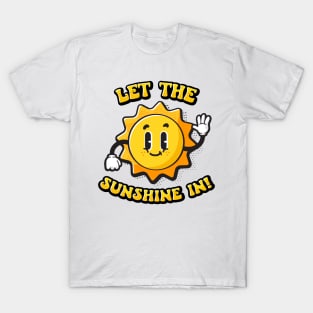 Sunny Day - Let the sunshine in!! T-Shirt